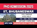 New PhD Admission 2025 | Indian Institute of Technology | IIT Bhubaneswar | Fellowship | Apply Now