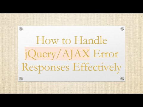 How to Handle jQuery/AJAX Error Responses Effectively