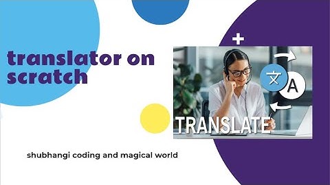 Translator On Scratch | Scratch Session | Shubhangi coding and magical world