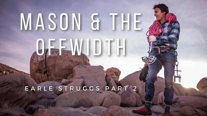Mason Earle And The Off Width Pt2 | A Joshua Tree ...