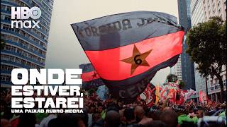 Onde Estiver, Estarei: Uma Paixão Rubro-Negra | Trailer Oficial | HBO Max