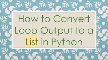 How to Convert Loop Output to a List in Python