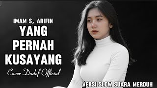 Download Lagu YANG PERNAH KUSAYANG IMAM S ARIFIN COVER SLOW SUARA MERDUH | DADEF OFFICIAL MP3