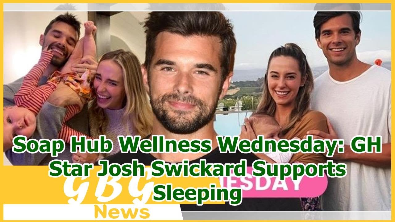 Soap Hub Wellness Wednesday GH Star Josh Swickard Supports Sleeping
