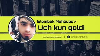 Islombek Mahbubov-Uch Kun qoldi (cover 2023)