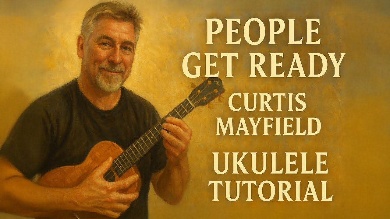Curtis Mayfield - People Get Ready - Ukulele Tutorial