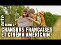 Chansons françaises et cinéma américain - Blow Up - ARTE