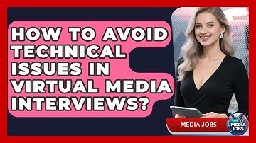How To Avoid Technical Issues In Virtual Media Interviews? - Media Jobs