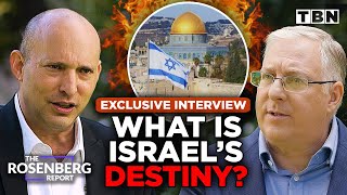 Fmr. Israeli PM Naftali Bennett: What is Israel's PROPHETIC Destiny? | The Rosenberg Report on TBN