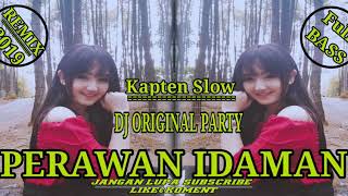 DJ ORIGINAL||PERAWAN IDAMAN||RIMIX2019