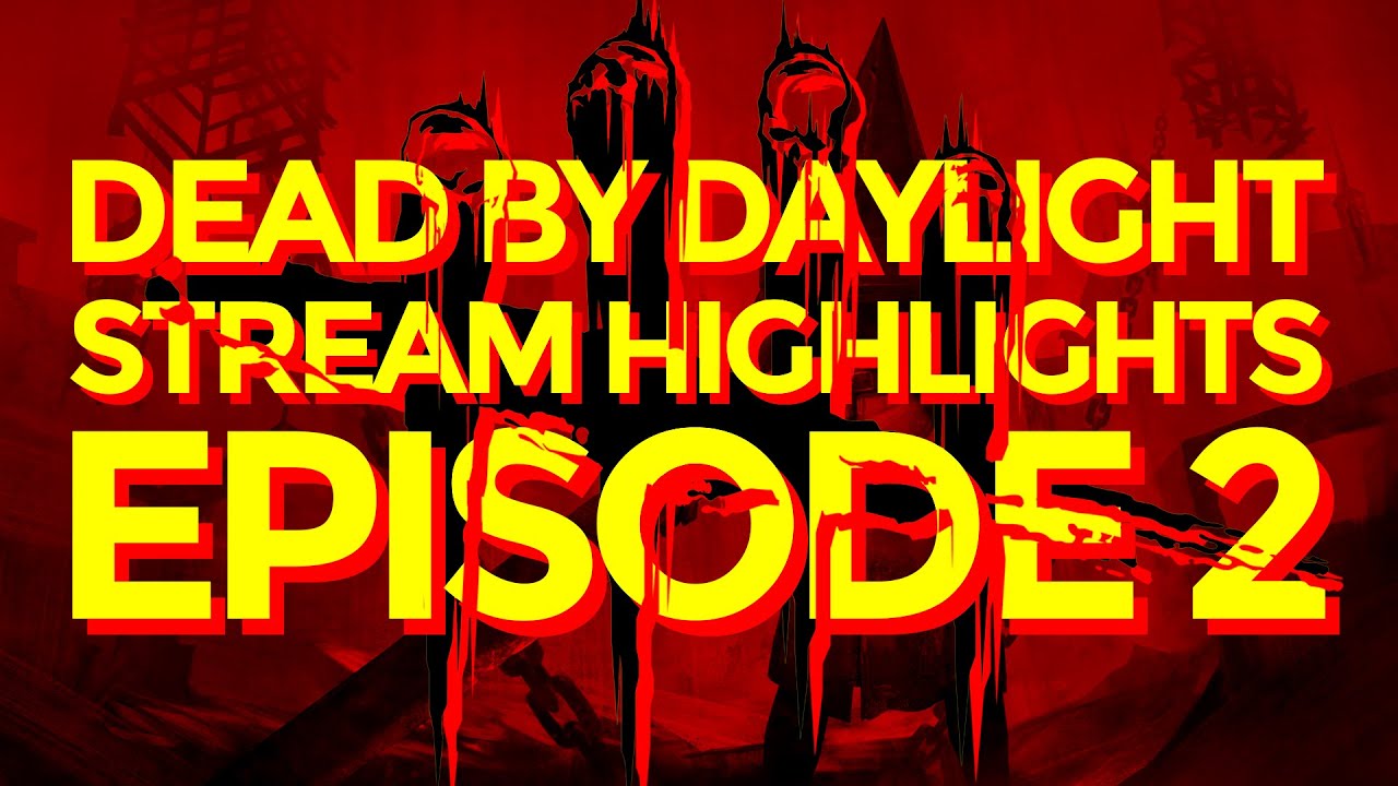 STREAM HIGHLIGHTS #2 - Dead by Daylight - YouTube