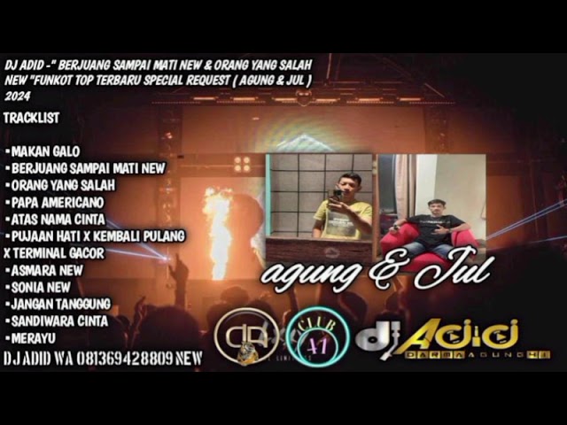 DJ ADID - BERJUANG SAMPAI MATI u0026 ORANG YANG SALAH NEW FUNKOT TOP (AGUNG u0026 JUL) 2024 class=