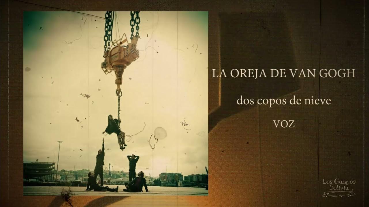 La Oreja de Van Gogh - Dos copos de nieve (Voz) La Oreja de Van Gogh - Dos copos de nieve (Voz)