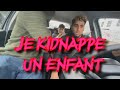 Prank  je kidnappe un enfant