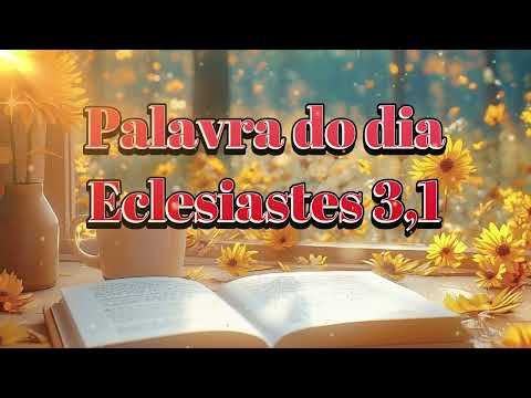 Palavra do dia Eclesiastes 3,1 Palavra que salva, versículo do dia, motivação, reflexão