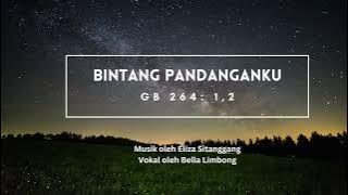 GB 264: 1, 2 'BINTANG PANDANGANKU'