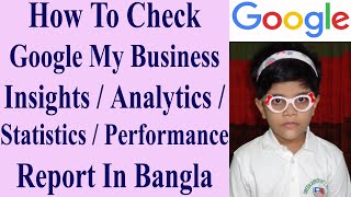 Information How To Check Google My Business Insights / Analytics / Statistics / Performance Report In Bangla Guide