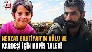 Narin Güran davasında yeni gelişme! Nevzat Bahtiyar'ın oğlu ve kardeşi için hapis talebi | A Haber