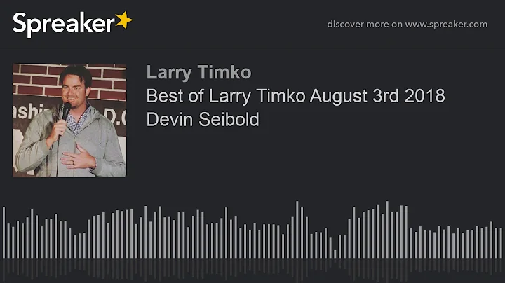 Best of Larry Timko August 3rd 2018 Devin Seibold ...