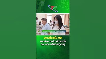 Dự kiến điểm mới phương thức xét tuyển đại học bằng học bạ | Thái Nguyên TV #shortvideo