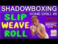 How To Slip, Weave, and Roll | Shadow Boxing Drill For Home | Tom Yankello's Drill #5