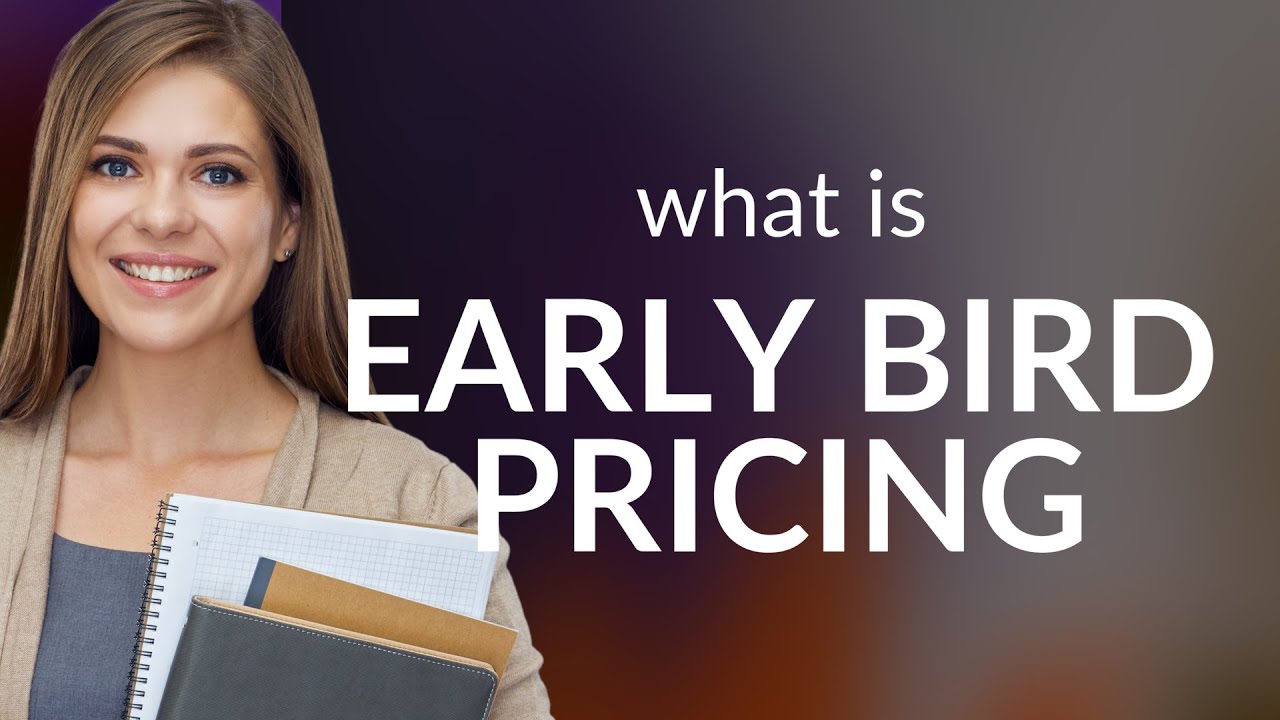 Unlock the Savings: Understanding Early Bird Pricing