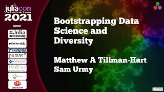 Bootstrapping Data Science and Diversity | Matthew A Tillman-Hart, Sam Urmy | JuliaCon2021 Net Worth