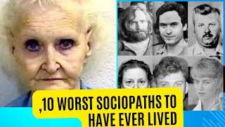10 Worst Sociopaths Who Have Ever Lived