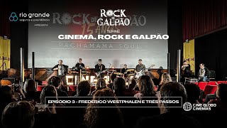 Rock de Galpão - Turnê Rock, Cinema e Galpão (Episódio 3 - Frederico Westphalen e Três Passos)