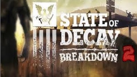 State Of Decay: Breakdown Year-One Xbox One gameplay walkthrough (Part 2) Building a watchtower