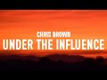 Chris Brown - Under The Influence (Lyrics)