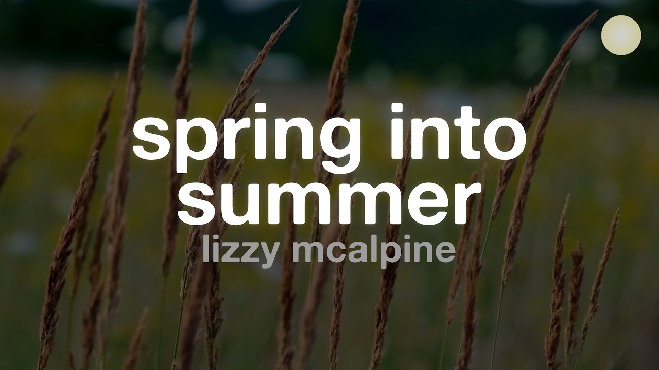 Lizzy McAlpine - Spring Into Summer (Lyrics)
