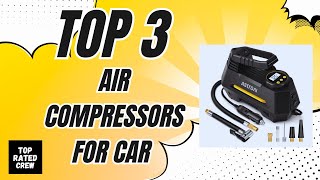 Top 3 Amazon Portable Air Compressors for Car Owners on the Move! ✅ [2024]