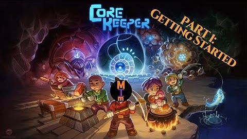 How to Core Keeper Part 1: Getting Started!