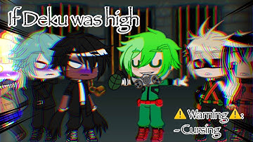 If Deku was high || Old Skit || Mha || (CURSING)