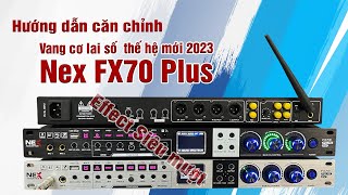 Căn chỉnh vang cơ lai số NEX FX70 Plus RV cực đơn giản | Quyết Audio | LH: 0981058656 - 0917192354