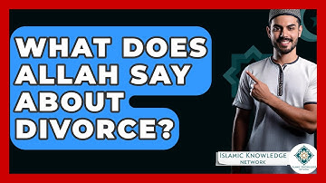 What Does Allah Say About Divorce? - Islamic Knowledge Network
