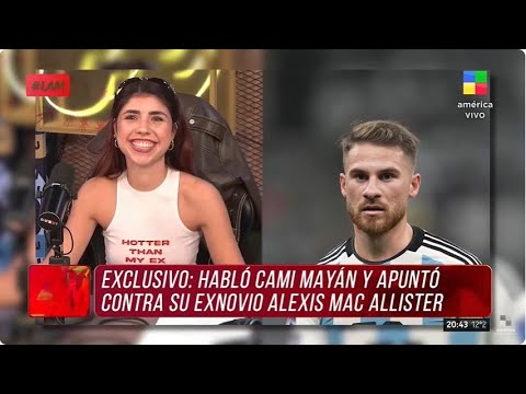  ¿Por qué CAMI MAYÁN lleva a ALEXIS MAC ALLISTER a la Justicia?