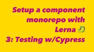 🔴 Setup a monorepo with Lerna: testing with cypress 🐉