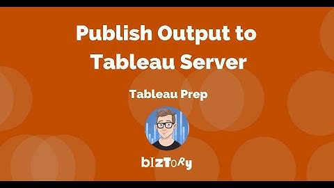 Get started with Tableau Prep | Publish Output to Tableau Server