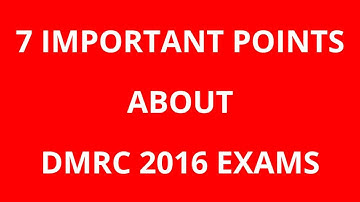7 IMPORTANT POINTS ABOUT DMRC 2016 EXAMS