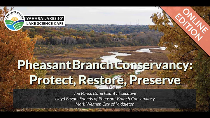 Yahara Lakes 101- "Pheasant Branch Conservancy: Protect, Restore, Preserve"