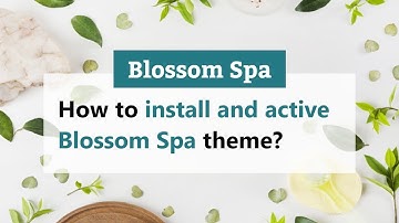 How to install and activate Blossom Spa Theme | Blossom Spa WordPress Theme