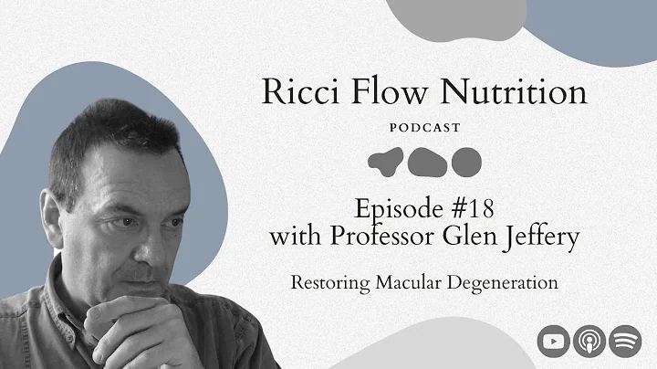 Glen Jeffrey: Restoring Macular Degeneration | Ricci Flow Nutrition Podcast