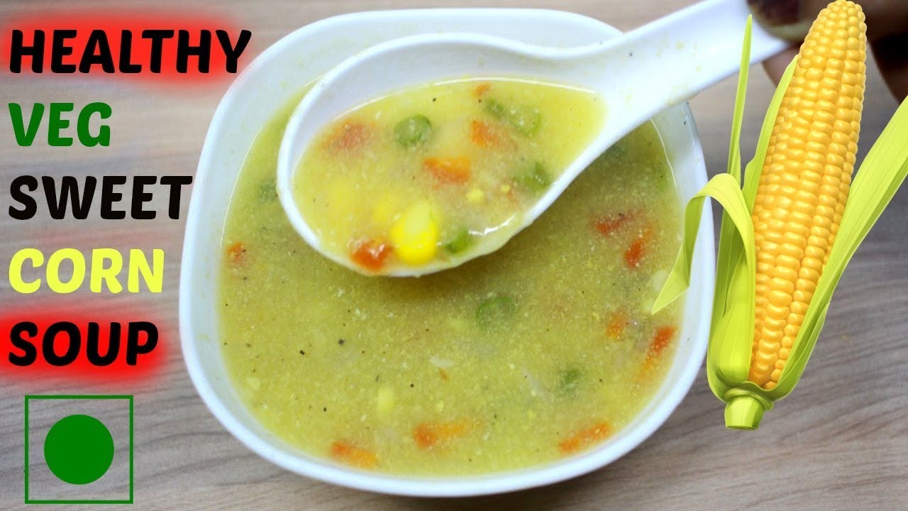 VEG SWEET CORN SOUP/होटल जैसा वेज स्वीट कॉर्न सूप बनाने का तरीका||Homemade Healthy Soup recipe Hindi - YouTube