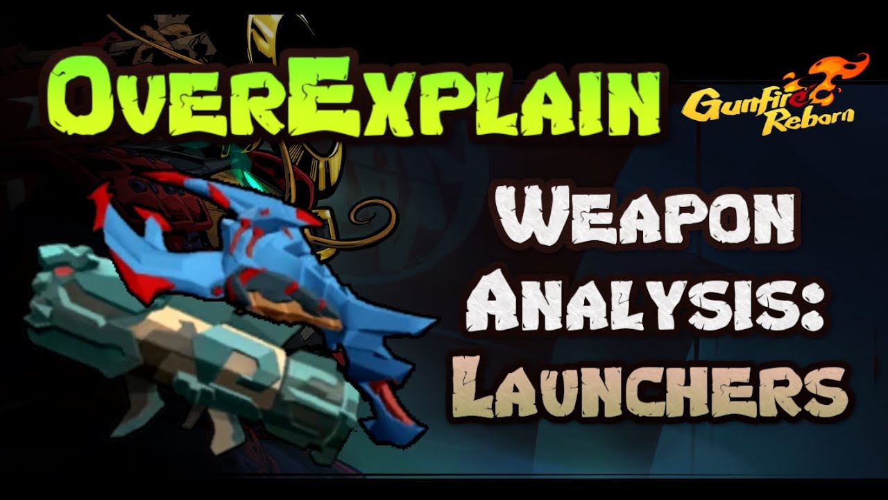 [96%] Weapon Analysis: Launchers - Over Explain - Gunfire Reborn