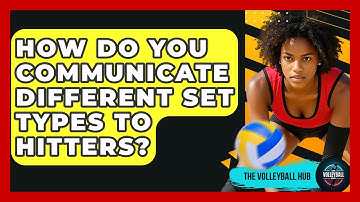 How Do You Communicate Different Set Types To Hitters? - The Volleyball Hub