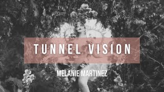 Melanie Martinez - TUNNEL VISION | Lyrics