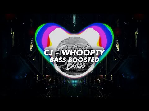 CJ - WHOOPTY [Bass Boosted] ?