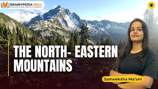 North-Eastern Mountains #civilservices  #upsc #geography